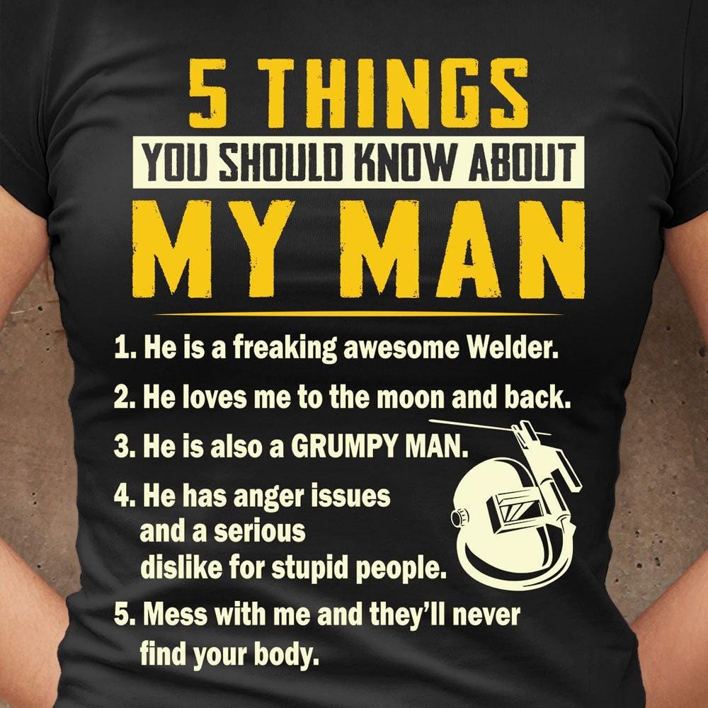 5 Things You Should Know About My Man Shirt, Welders Wife Shirt