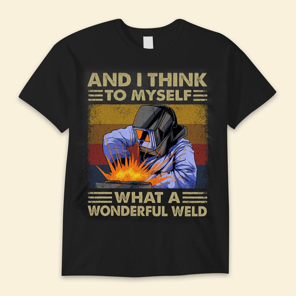 I Think To Myself What A Wonderful Weld, Vintage Welder Shirts