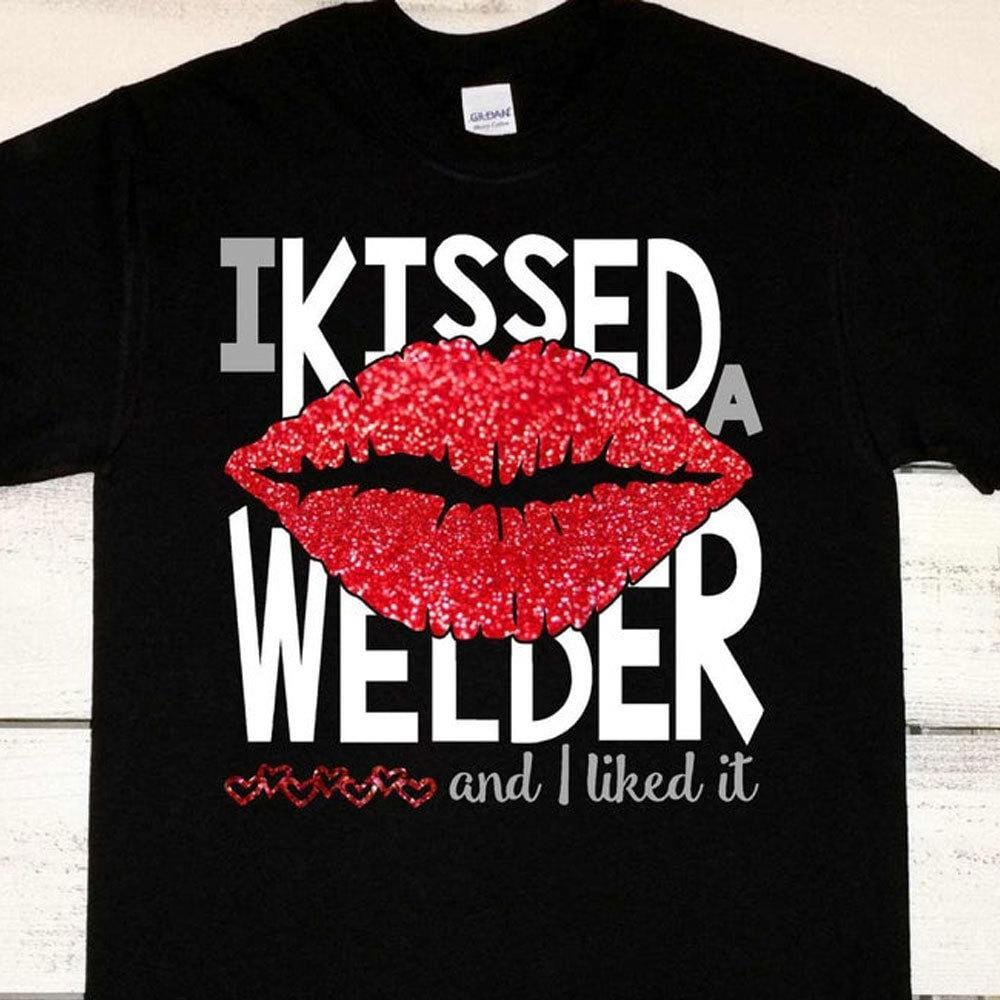 I Kissed A Welder And I Liked It, Welders Wife Shirt