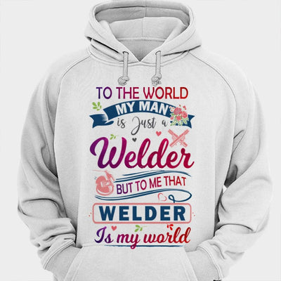 To Me Welder Is My World Welder Wife Shirts