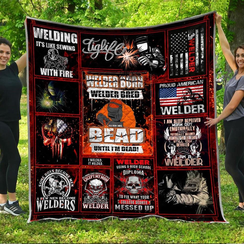 Welder Born Bred I'll Run This Bead Until I'm Dead Welder Blanket, Fleece & Sherpa