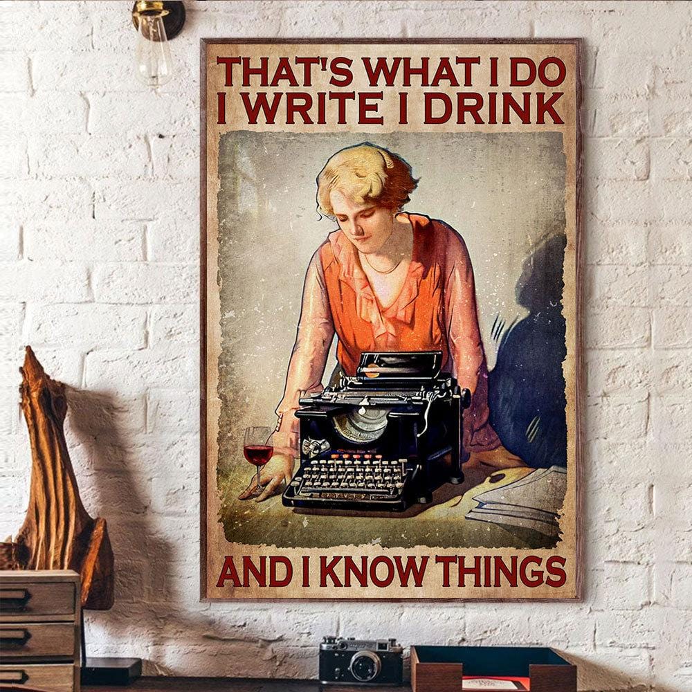 That's What I Do I Write I Drink & I Know Things Wine Poster, Canvas