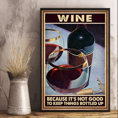 Because It's Not Good To Keep Things Bottled Up, Wine Poster, Canvas