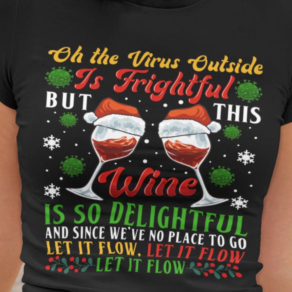 Oh, el virus de afuera es aterrador, pero el vino es delicioso, camisetas navideñas de vino