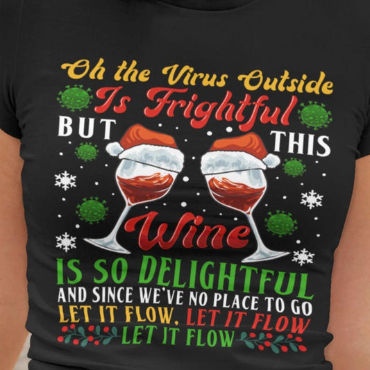 Oh, el virus de afuera es aterrador, pero el vino es delicioso, camisetas navideñas de vino