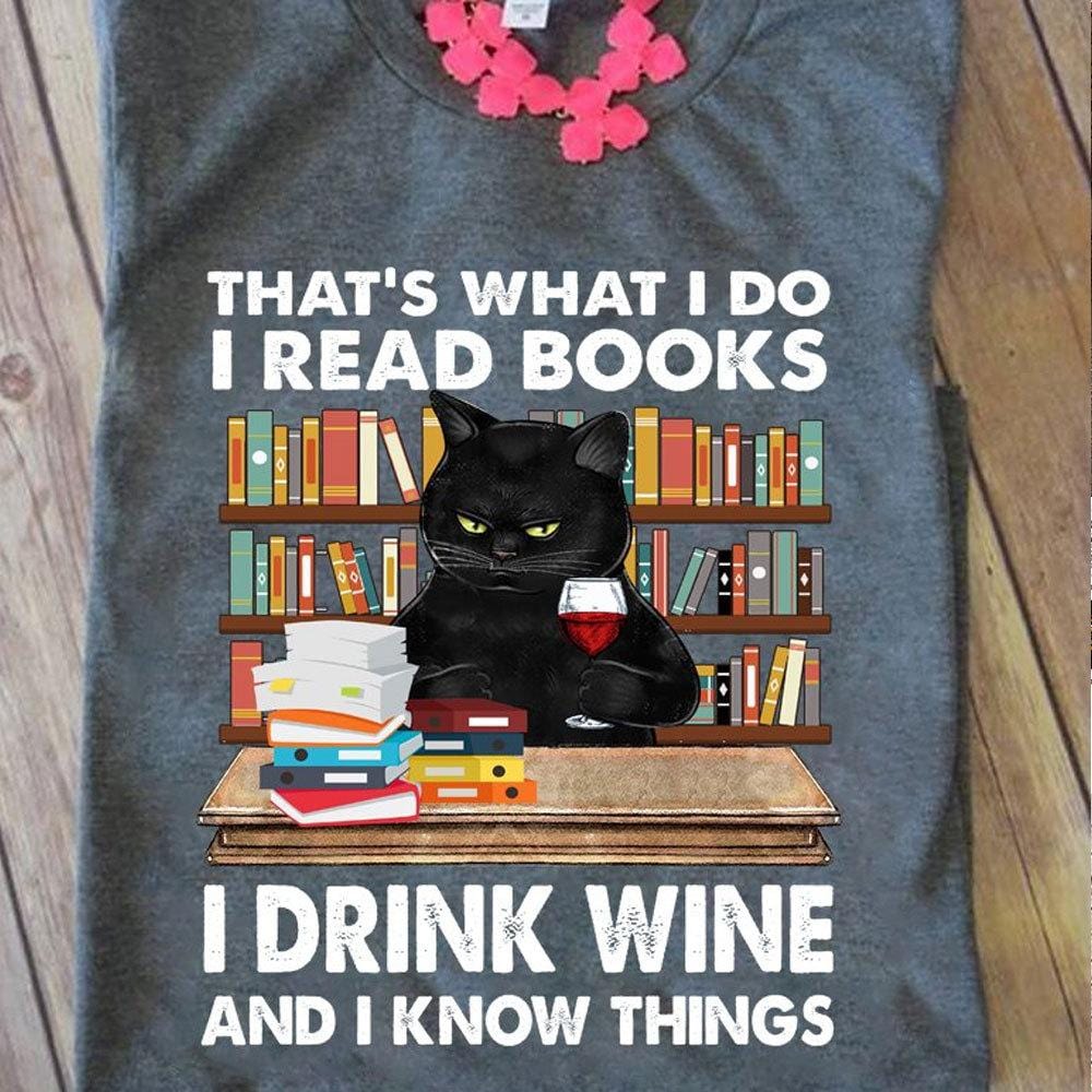 Eso es lo que hago. Leo libros, bebo vino y sé cosas. Camisetas de vino para gatos.