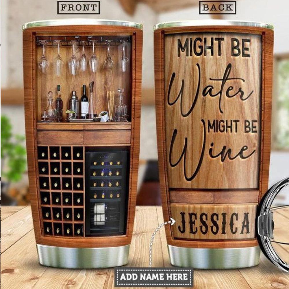 Might Be Water Might Be Wine, Personalized Wine Tumbler