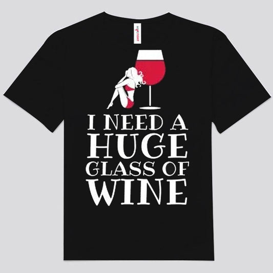 Necesito una copa de vino enorme Camisetas