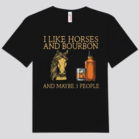 I Like Horses & Bourbon And Maybe 3 People Wine Shirts