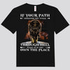 If Your Path Demands You Walk Through Hell Walk As If You Own The Place Wolf Shirts