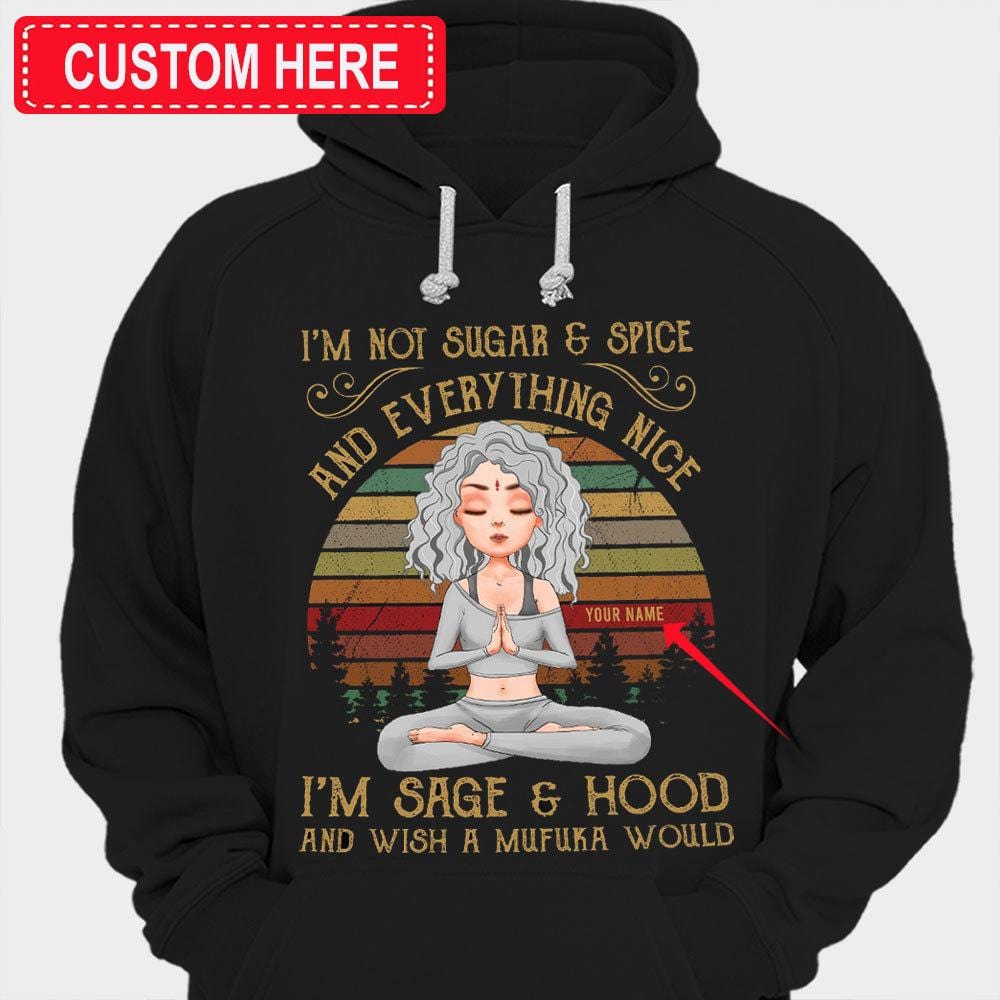 No soy Sugar &amp; Spice y todo lo bueno, soy Sage &amp; Hood Camisetas de yoga personalizadas