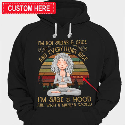 No soy Sugar &amp; Spice y todo lo bueno, soy Sage &amp; Hood Camisetas de yoga personalizadas