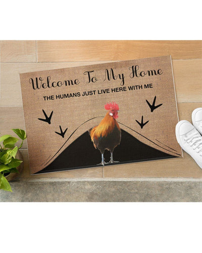 Welcome To My Home Humans Just Live Here With Me Chicken Doormat
